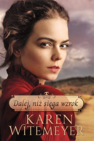 Dalej, niż sięga wzrok - Karen Witemeyer [KSIĄŻKA]