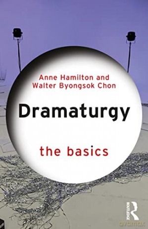 Dramaturgy: The Basics - Anne M. Hamilton [KSIĄŻKA]