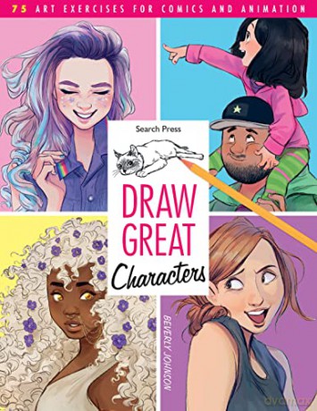 Draw Great Characters: 75 art exercises for comics and animation - Beverly Johnson [KSIĄŻKA]