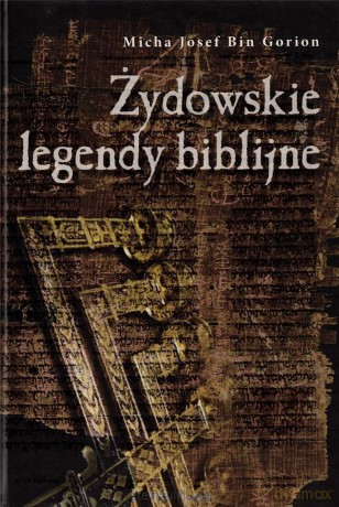 Żydowskie legendy biblijne - Micha Josef Bin Gorion [KSIĄŻKA]