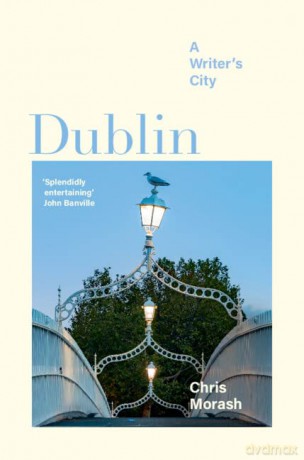Dublin: A Writer's City - Christopher Morash [KSIĄŻKA]