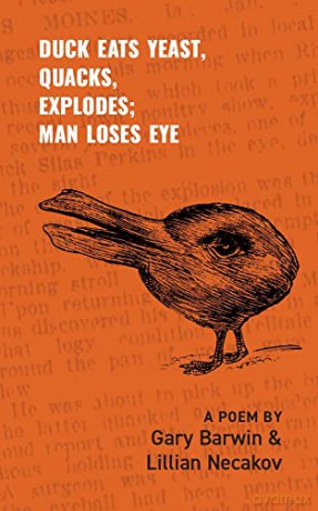Duck Eats Yeast, Quacks, Explodes; Man Loses Eye: A Poem [KSIĄŻKA]