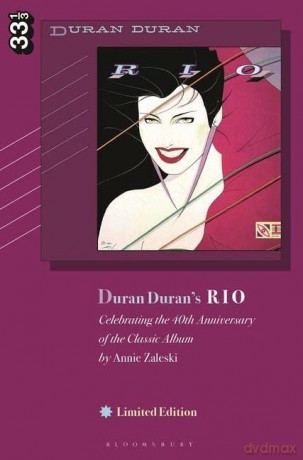 Duran Duran's Rio, Limited Edition to Celebrate the 40th Anniversary of the Classic Album: Celebrating the 40th Anniversary of the Classic Album - Annie Zaleski [KSIĄŻKA]