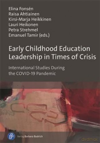 Early Childhood Education Leadership in Times of Crisis: International Studies During the COVID-19 Pandemic - Elina Fons N [KSIĄŻKA]