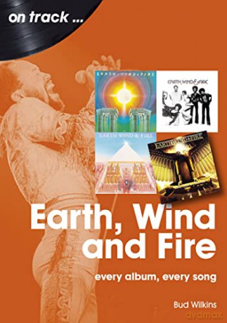 Earth, Wind and Fire On Track: Every Album, Every Song - Bud Wilkins [KSIĄŻKA]
