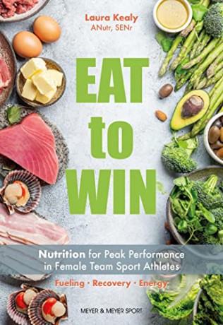 Eat to Win: Nutrition for Peak Performance in Female Team Sport Athletes - Laura Kealy [KSIĄŻKA]