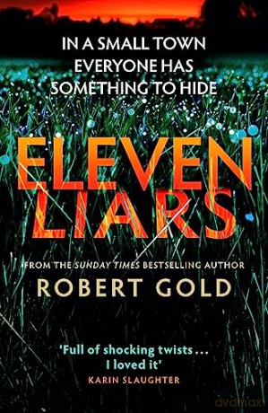 Eleven Liars: The unputdownable new thriller from the Sunday Times bestselling author of TWELVE SECRETS - Robert Gold [KSIĄŻKA]