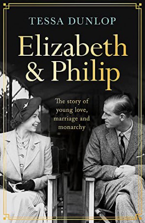 Elizabeth and Philip: A Story of Young Love, Marriage and Monarchy - Tessa Dunlop [KSIĄŻKA]