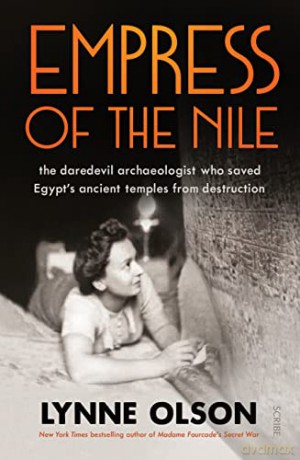 Empress of the Nile: the daredevil archaeologist who saved Egypt's ancient temples from destruction - Lynne Olson [KSIĄŻKA]