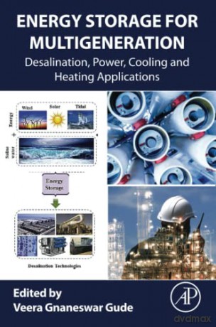 Energy Storage for Multigeneration: Desalination, Power, Cooling and Heating Applications - Veera Gnaneswa Gude [KSIĄŻKA]