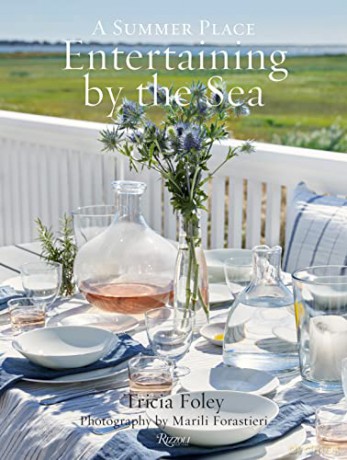 Entertaining by the Sea: A Summer Place - Tricia Foley [KSIĄŻKA]