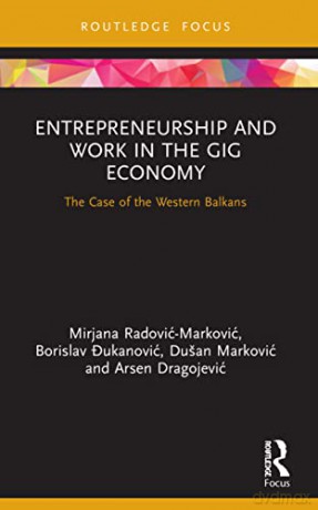 Entrepreneurship and Work in the Gig Economy: The Case of the Western Balkans - Radovic - Markovic, [KSIĄŻKA]