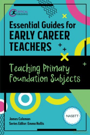 Essential Guides for Early Career Teachers: Teaching Primary Foundation Subjects - James Coleman [KSIĄŻKA]