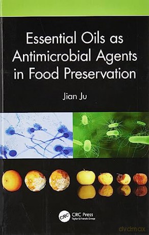 Essential Oils as Antimicrobial Agents in Food Preservation - Jian Ju [KSIĄŻKA]