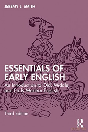 Essentials of Early English: An Introduction to Old, Middle, and Early Modern English - Jeremy J. Smith [KSIĄŻKA]