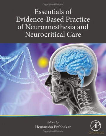 Essentials of Evidence-Based Practice of Neuroanesthesia and Neurocritical Care - Hemanshu Prabhakar [KSIĄŻKA]