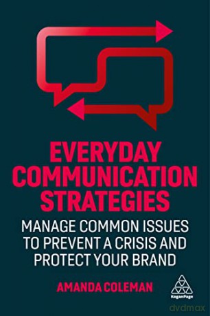 Everyday Communication Strategies: Manage Common Issues to Prevent a Crisis and Protect Your Brand - Amanda Coleman [KSIĄŻKA]