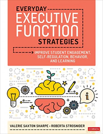 Everyday Executive Function Strategies: Improve Student Engagement, Self-Regulation, Behavior, and Learning - Sharpe Valerie Saxt [KSIĄŻKA]