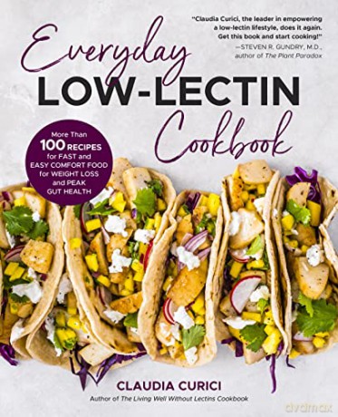 Everyday Low-Lectin Cookbook: More than 100 Recipes for Fast and Easy Comfort Food for Weight Loss and Peak Gut Health - Claudia Curici [KSIĄŻKA]