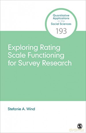 Exploring Rating Scale Functioning for Survey Research - Wind Stefanie A. [KSIĄŻKA]