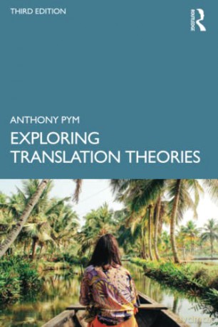 Exploring Translation Theories - Anthony Pym [KSIĄŻKA]