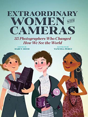 Extraordinary Women with Cameras: 35 Photographers Who Changed How We See the World - Vanessa Perez [KSIĄŻKA]