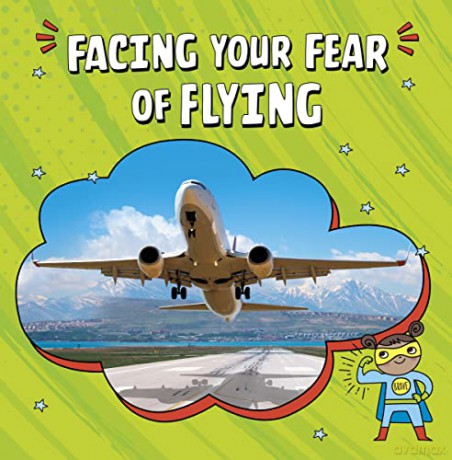 Facing Your Fear of Flying - Heather Schwartz [KSIĄŻKA]