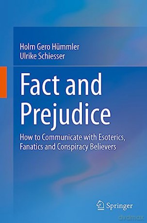 Fact and Prejudice: How to Communicate with Esoterics, Fanatics and Conspiracy Believers - Holm Gero H Mmler [KSIĄŻKA]