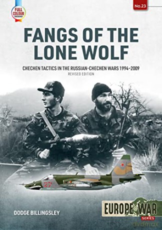 Fangs of the Lone Wolf: Chechen Tactics in the Russian-Chechen Wars, 1994-2009: 23 - Dodge Billingsley [KSIĄŻKA]
