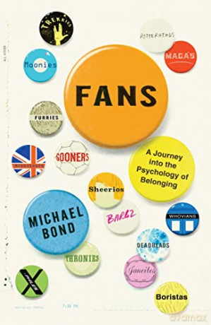 Fans: A Journey Into the Psychology of Belonging - Michael Bond [KSIĄŻKA]