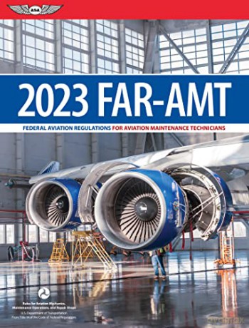 Far-Amt 2023: Federal Aviation Regulations for Aviation Maintenance Technicians - Federal Aviation Adm [KSIĄŻKA]