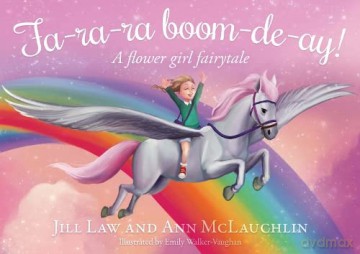 Fa-ra-ra boom-de-ay!: A flower girl fairytale - Jill Law [KSIĄŻKA]