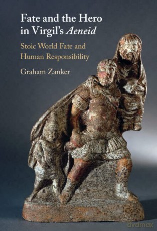 Fate and the Hero in Virgil's Aeneid: Stoic World Fate and Human Responsibility - Zanker Graham [KSIĄŻKA]