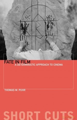 Fate in Film: A Deterministic Approach to Cinema - Thomas M. Puhr [KSIĄŻKA]