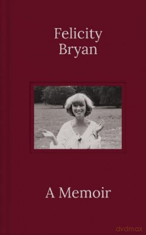 Felicity Bryan: A Memoir [KSIĄŻKA]