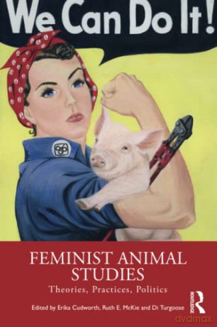 Feminist Animal Studies: Theories, Practices, Politics - Erika Cudworth [KSIĄŻKA]