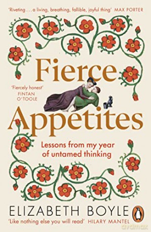 Fierce Appetites: Lessons from my year of untamed thinking - Elizabeth Boyle [KSIĄŻKA]