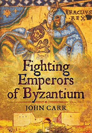 Fighting Emperors of Byzantium - John Carr [KSIĄŻKA]