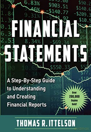 Financial Statements: A Step-by-Step Guide to Understanding and Creating Financial Reports - Thomas Ittelson [KSIĄŻKA]