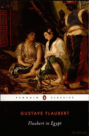Flaubert in Egypt: A Sensibility on Tour - Gustave Flaubert [KSIĄŻKA]