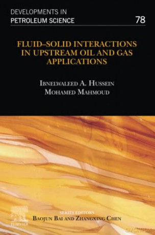 Fluid-Solid Interactions in Upstream Oil and Gas Applications: Volume 78 - Ibnelwaleed Hussein [KSIĄŻKA]