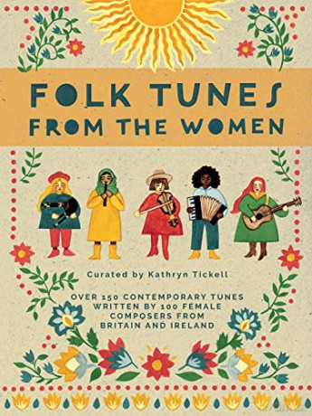 Folk Tunes from the Women: Over 150 contemporary tunes written by 100 female composers from Britain and Ireland - International Women's Day - Katherine Tickell [KSIĄŻKA]