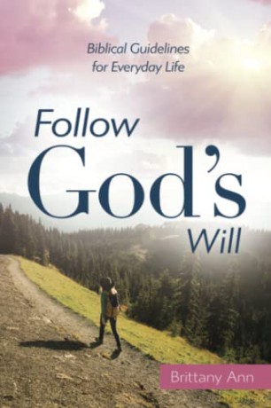 Follow God's Will: Biblical Guidelines for Everyday Life - Brittany Ann [KSIĄŻKA]