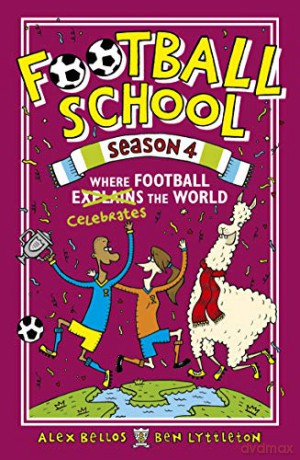 Football School Season 4: Where Football Explains the World - Alex Bellos [KSIĄŻKA]