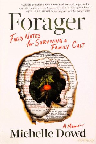 Forager: Field Notes for Surviving a Family Cult: a Memoir - Michelle Dowd [KSIĄŻKA]