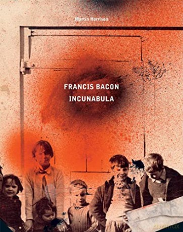Francis Bacon: Incunabula - Martin Harrison [KSIĄŻKA]