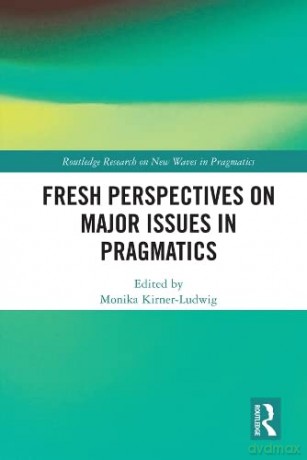 Fresh Perspectives on Major Issues in Pragmatics - Monik Kirner-Ludwig [KSIĄŻKA]