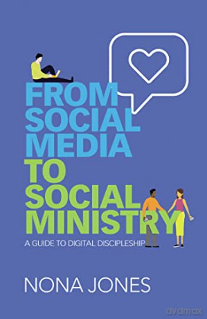 From Social Media to Social Ministry: A Guide to Digital Discipleship - Jones Nona [KSIĄŻKA]