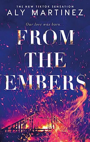 From the Embers: The heart-stopping TikTok romance - Aly Martinez [KSIĄŻKA]
