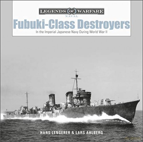 Fubuki-Class Destroyers: In the Imperial Japanese Navy During World War II - Lars Ahlberg [KSIĄŻKA]